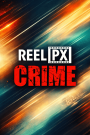 Reel PX Crime